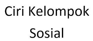 Ciri Kelompok Sosial