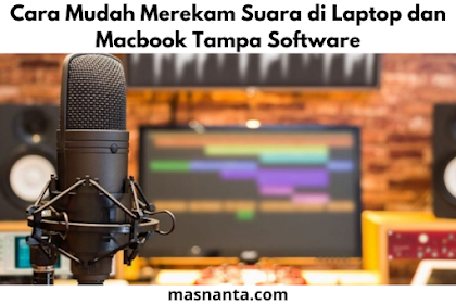 Cara Mudah Untuk Merekam Suara Pada Laptop dan Macbook Tanpa Aplikasi
