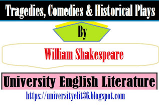 william shakespeare tragedies and comedies,william shakespeare's tragedies, william shakespeare and his tragedies,william shakespeare historical plays, william shakespeare writing list