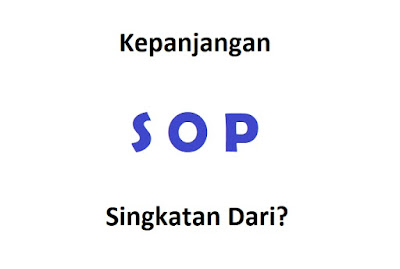 Kepanjangan SOP: Singkatan Dari?