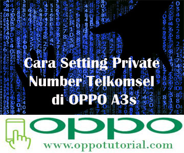  private number merupakan suatu fitur yang dapat dipakai untuk menyembunyikan nomor pengg √ Cara Setting Private Number Telkomsel di OPPO A3s