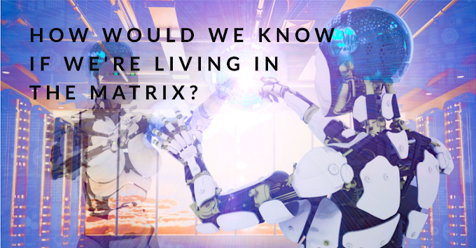 How Would We Know If We’re Living in the Matrix?
