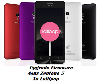 Upgrade Firmware Asus Zenfone 5 (T00F & T00J) Kitkat Ke Lollipop