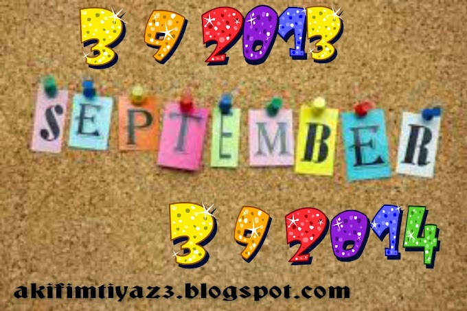 ❤ 3.9.2014 ..Dah Setahun Usia Blog Akif Imtiyaz ❤