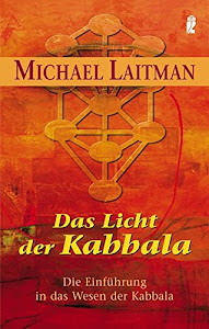Das Licht der Kabbala: Die Einführung in das Wesen der Kabbala (Ullstein Esoterik)