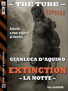 Extinction III - La notte (The Tube Exposed)