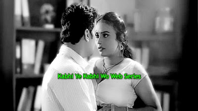 Kabhi Ye Kabhi Wo Web Series