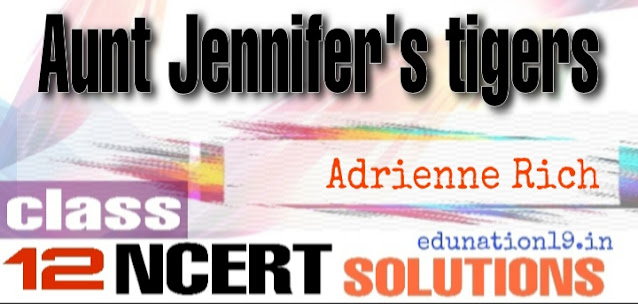 Aunt Jennifer's tigers class 12 NCERT solutions