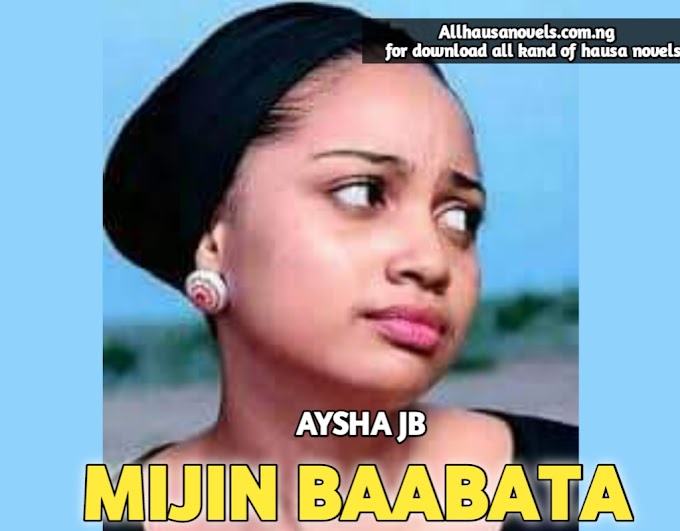 MIJIN BAABATA Part 8 Hot Romantic Love Hausa Novels By Aisha Jb Allhausanovels.com.ng