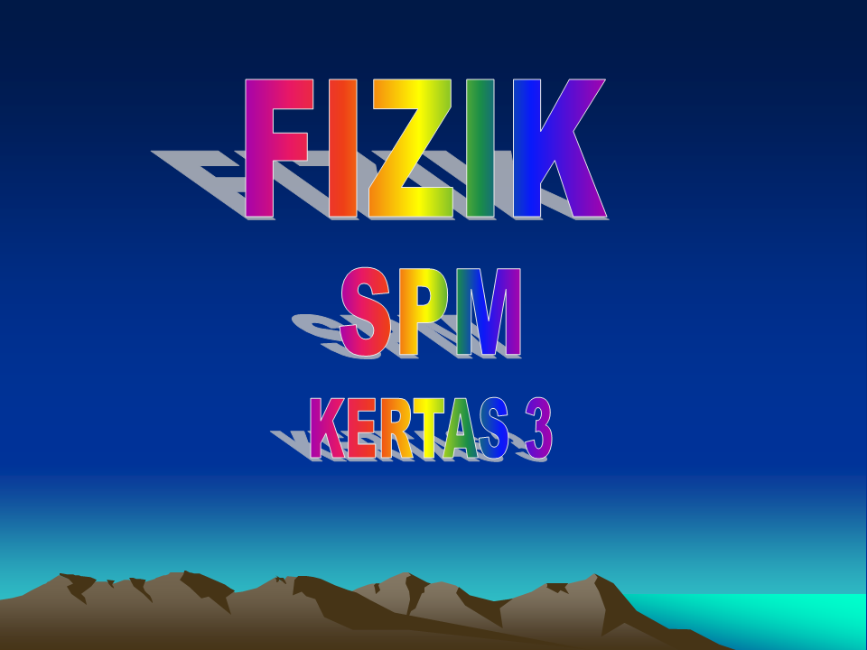Cikgufizikita: TIPS - FIZIK KERTAS 3 ( PART 1)