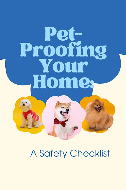 Pet-Proofing Your Home: A Safety Checklist