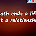 Lovely Death Ends A Life Not A Relationship Quote