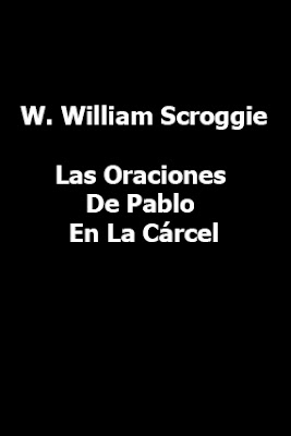 W. William Scroggie-Las Oraciones De Pablo En La Cárcel-