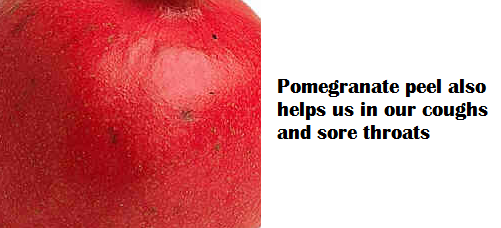 Pomegranate peel also helps us in our coughs and sore throats