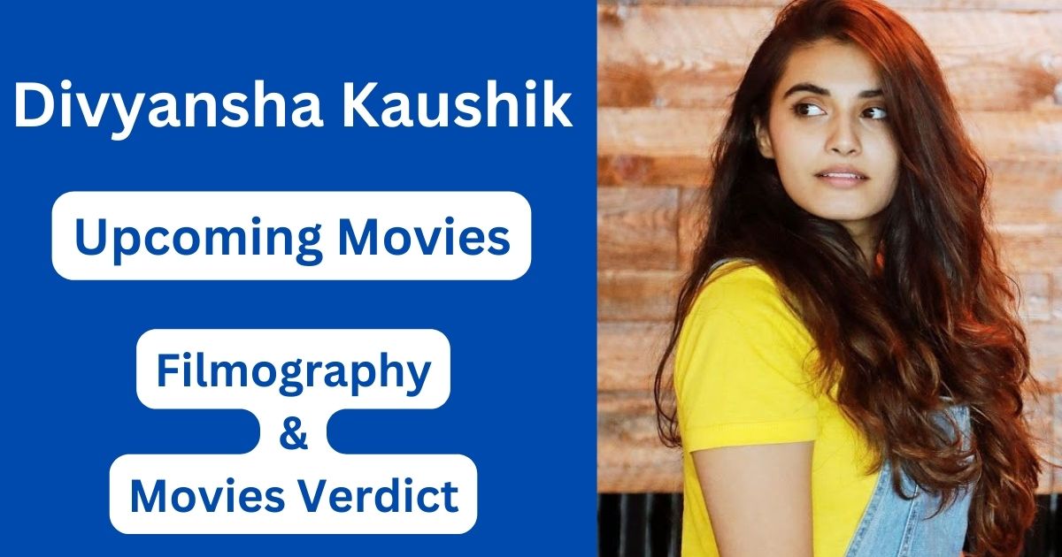 Divyansha Kaushik Upcoming Movies, Filmography, Hit or Flop List