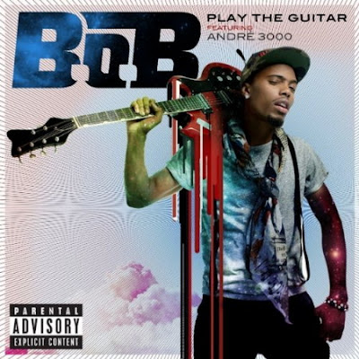 B.o.B Ft. Andre 3000 - Play The Guitar Lyrics