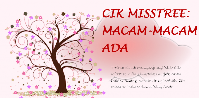 Cik Misstree: Macam-Macam Ada