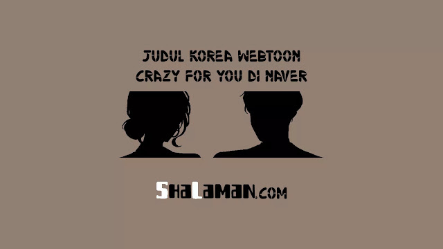 Judul Korea Webtoon Crazy for You di Naver