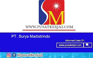 Lowongan Kerja SMA SMK D3 S1 PT Surya Madistrindo September 2020