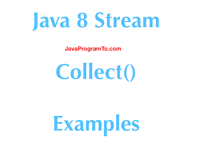 Java 8 Stream Collect() Examples