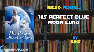 Read His Perfect Blue Moon Luna Novel Full Episode