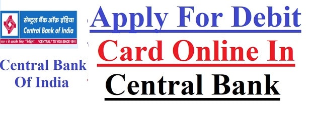 How to apply for debit card in Central Bank of India online?   