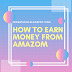 How to earn money from Amazon in 2021 - Easiest way to earn money online in Pakistan