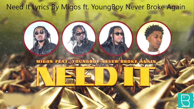 Need It Lyrics By Migos ft. YoungBoy Never Broke Again