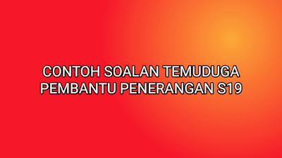 Contoh Soalan Temuduga Pembantu Penerangan S19 2019 