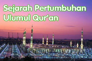 Sejarah Pertumbuhan Ulumul Qur’an