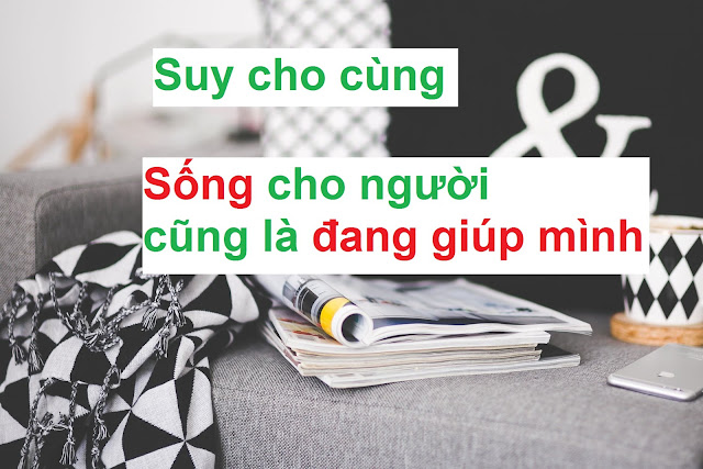 Suy cho cùng, sống cho người cũng là đang giúp mình