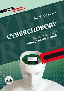 Manfred Spitzer "Cyberchoroby. Jak cyfrowe życie rujnuje nasze zdrowie"