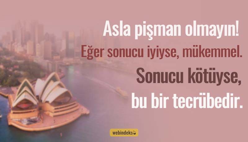 Cesaret İle İlgili Sözler, Resimli Kısa ve Uzun Cesaret Sözleri - Asla pişman olmayın! Eğer sonucu iyiyse, mükemmel. Sonucu kötüyse, bu bir tecrübedir.