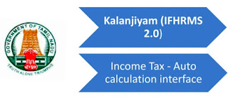 Kalanjiyam ( IFHRMS 2.0 ) Income Tax - Auto calculation interface