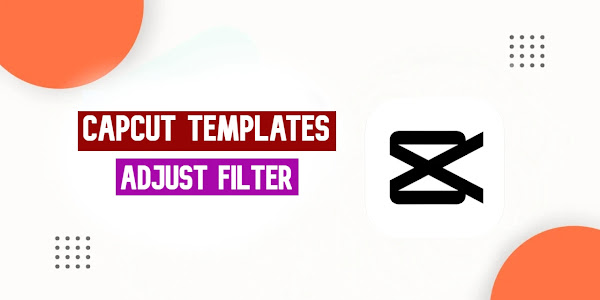 Adjust Filter CapCut Template Free Link 2023