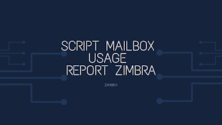 Script Mailbox Usage Report Zimbra