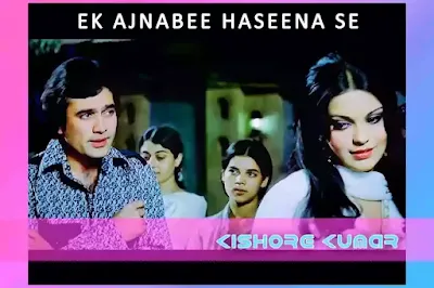 Ek Ajnabee Haseena Se Song Lyrics From Movie Ajnabee, Kishore Kumar, R.D. Burman