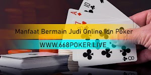 Manfaat Bermain Judi Online Idn Poker