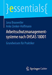 Arbeitsschutzmanagementsysteme nach OHSAS 18001: Grundwissen für Praktiker (essentials)