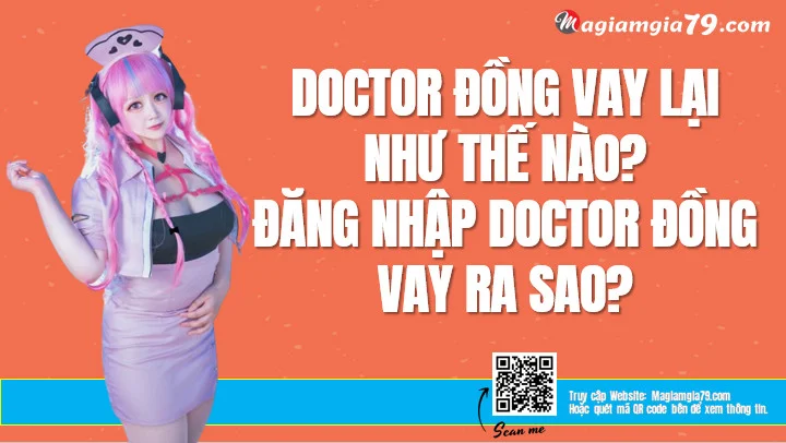 DoctorDong vay lại thế nào? Đăng nhập DoctorDong Vay sao?