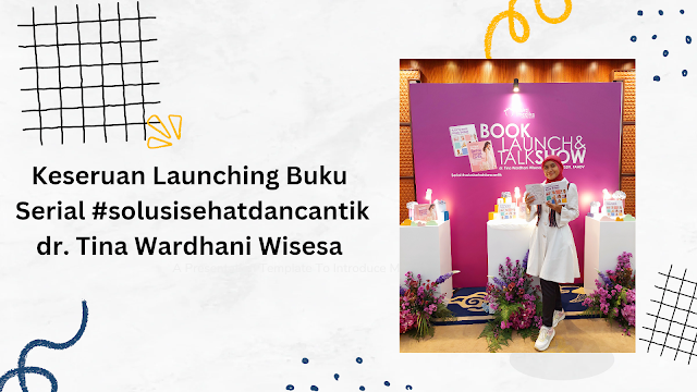 Launching Buku Serial #solusisehatdancantik dr. Tina Wardhani Wisesa