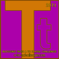 #AtoZChallenge 2021 April Blogging from A to Z Challenge letter T