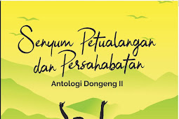 SENYUM PETUALANGAN DAN PERSAHABATAN Antologi Dongeng II