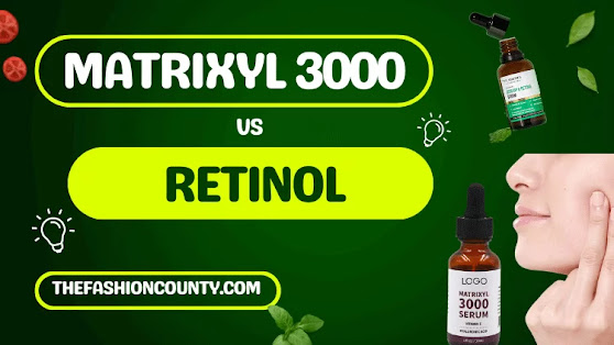 https://thefashioncounty.com/matrixyl-3000-vs-retinol/