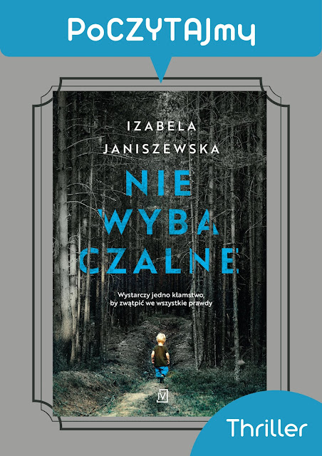 Na pionowym plakacie na szarym tle znajduje się okładka książki pisarki Izabeli Janiszewskiej - Niewybaczalne. Okładka ujęta jest w ozdobną, grafitową ramkę. W górnej części plakatu na niebieskiej belce znajduje się biały napis: PoCZYTAJmy, natomiast w prawym dolnym rogu znajduje się niebieski narożnik z białym napisem: THRILLER.