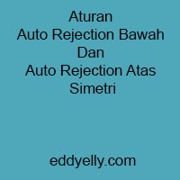Aturan Auto Rejection Bawah Dan Auto Rejection Atas Simetris