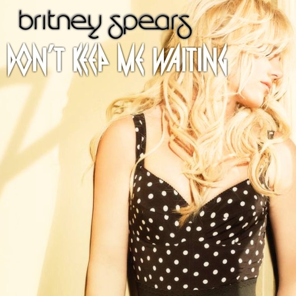 Britney Spears Don't Keep Me Waiting