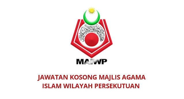 Jawatan Kosong Majlis Agama Islam Wilayah Persekutuan 2021 (MAIWP)