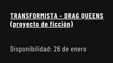 CASTING CALL MADRID: Se busca TRANSFORMISTA - DRAG QUEENS para PROYECTO DE FICCIÓN