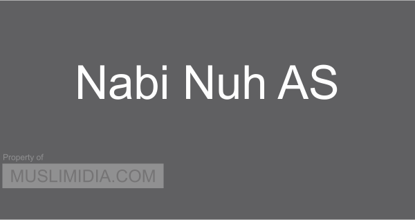 Kisah Nabi Nuh a.s Lengkap - Muslimidia